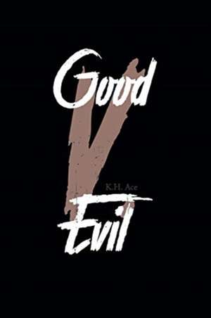 Good V. Evil de K. H. Ace