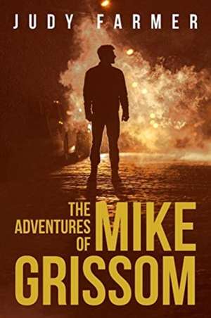 The Adventures of Mike Grissom de Judy Farmer