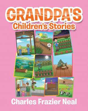 Grandpa's Children's Stories de Charles Frazier Neal