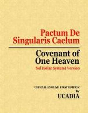 Pactum De Singularis Caelum (Covenant of One Heaven) de Ucadia