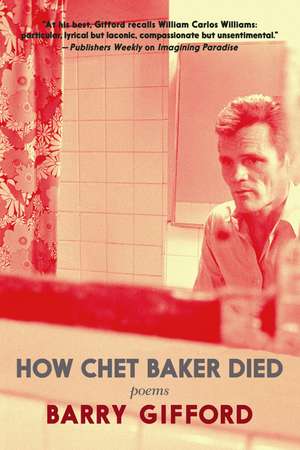 How Chet Baker Died de Barry Gifford