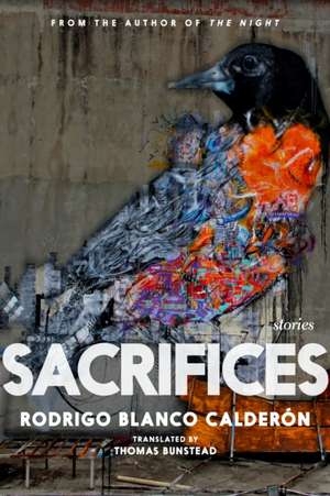 Sacrifices: Stories de Rodrigo Blanco Calderón