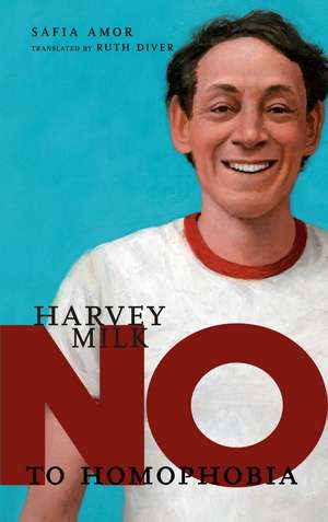 No To Homophobia: Harvey Milk de Safia Amor