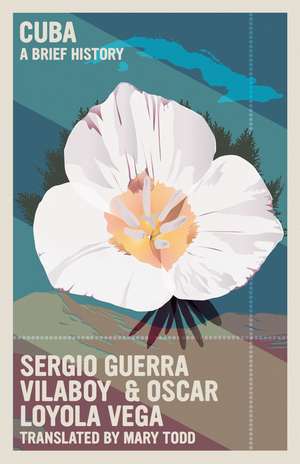 Cuba: A Brief History de Sergio Guerra Vilaboy