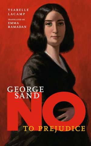 George Sand: No to Prejudice de Ysabelle Lacamp