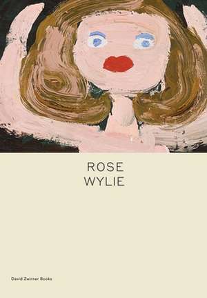 Rose Wylie: painting a noun... de Michael Glover