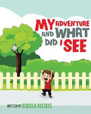 My Adventure and What Did I See de Rebecca Kecskes