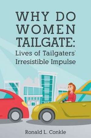 Why Do Women Tailgate de Ronald L. Conkle