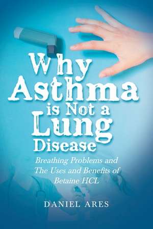 Why Asthma is Not a Lung Disease de Daniel Ares