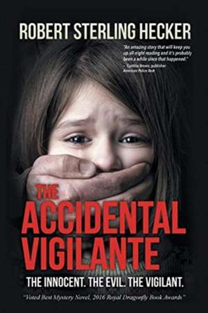 The Accidental Vigilante de Robert Sterling Hecker