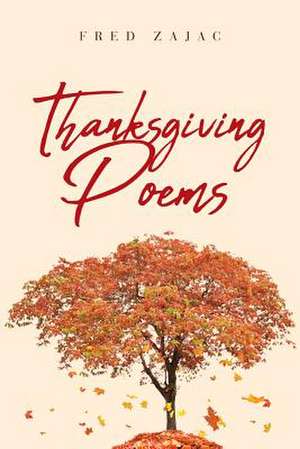 Thanksgiving Poems de Fred Zajac