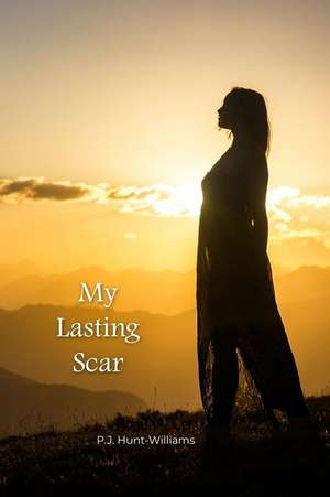 My Lasting Scar de P. J. Hunt-Williams