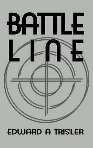 Battle Line de Edward A Trisler