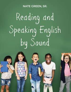 Reading and Speaking English by Sound de Sr. Nate Green