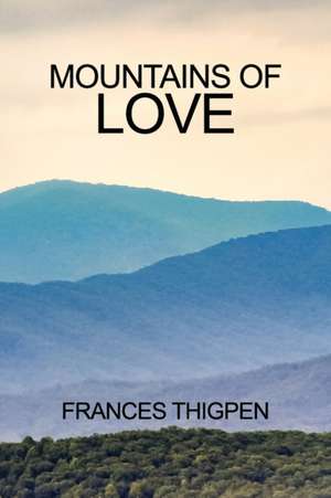 Mountains of Love de Frances Thigpen