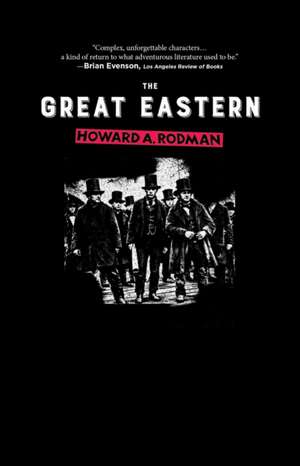 The Great Eastern de Howard A Rodman