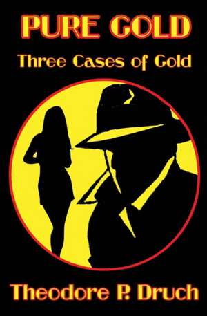 Pure Gold de Theodore P. Druch