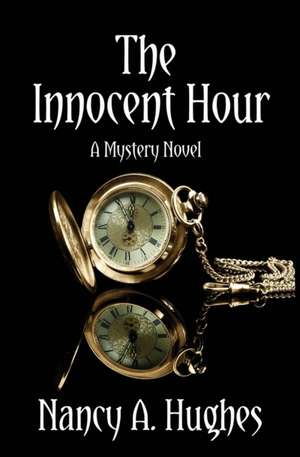 The Innocent Hour de Nancy Hughes