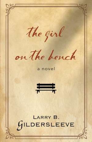 The Girl on the Bench de Larry B. Gildersleeve