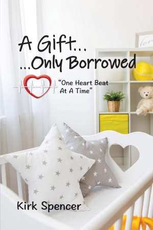 A Gift...Only Borrowed de Kirk Spencer