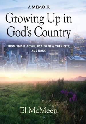 Growing Up in God's Country de El McMeen