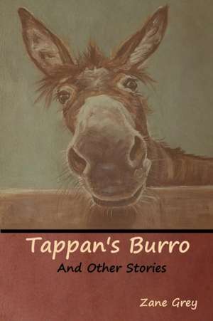 Tappan's Burro and Other Stories de Zane Grey