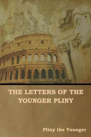 The Letters of the Younger Pliny de Pliny The Younger