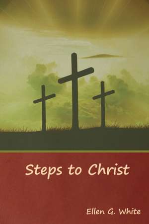 Steps to Christ de Ellen G. White