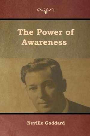 The Power of Awareness de Neville Goddard