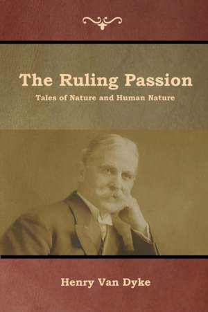 The Ruling Passion de Henry Van Dyke