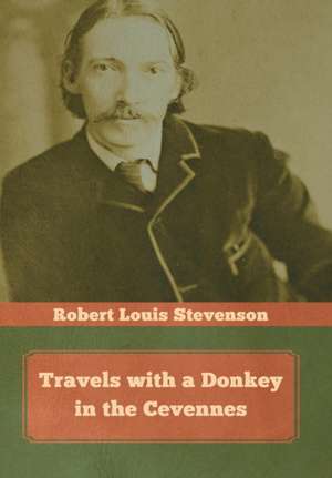 Travels with a Donkey in the Cevennes de Robert Louis Stevenson