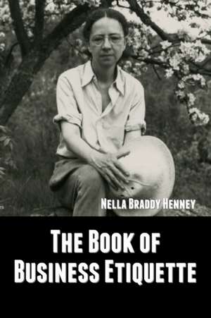 The Book of Business Etiquette de Nella Braddy Henney