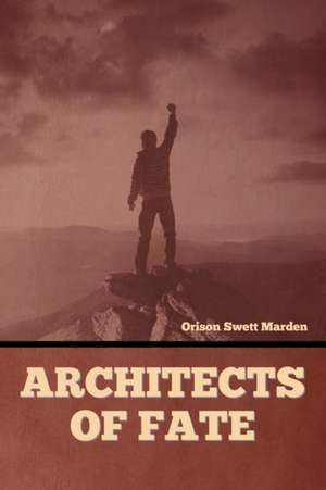 Architects of Fate de Orison Swett Marden