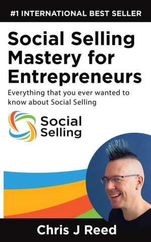 Social Selling Mastery for Entrepreneurs de J Chris Reed