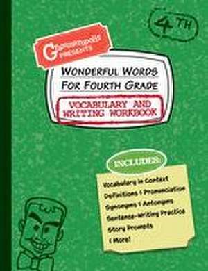 Wonderful Words for Fourth Grade Vocabulary and Writing Workbook de Grammaropolis