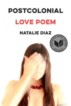 Postcolonial Love Poem de Natalie Diaz