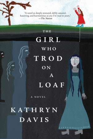 The Girl Who Trod on a Loaf de Kathryn Davis