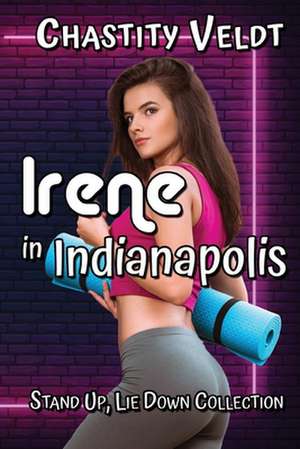 Irene in Indianapolis de Chastity Veldt