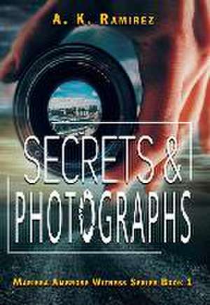 Secrets & Photographs de A K Ramirez