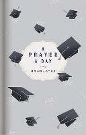 A Prayer a Day for Graduates de Lisa Stilwell