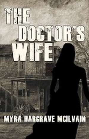 The Doctor's Wife de Myra Hargrave McIlvain