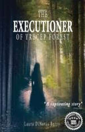 The Executioner of Yrecep Forest de Laura Dinovis Berry