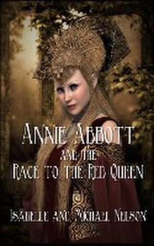 Annie Abbott and the Race to the Red Queen de Isabelle Nelson