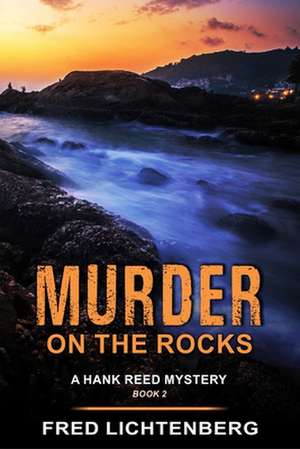 Murder on the Rocks (a Hank Reed Mystery, Book 2) de Fred Lichtenberg