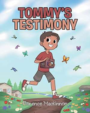 Tommy's Testimony de Florence MacKinnon