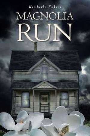 Magnolia Run de Kimberly Filkins