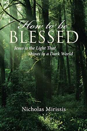 How to be Blessed de Nicholas Mirissis