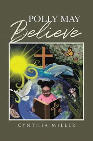 Polly May Believe de Cynthia Miller
