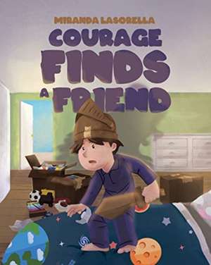 Courage Finds A Friend de Miranda Lasorella