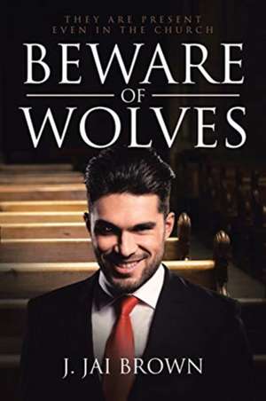 Beware of Wolves de J. Jai Brown